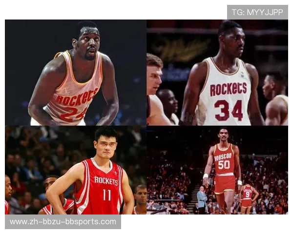 火箭队中锋历史球员大盘点：从奥拉朱旺到姚明